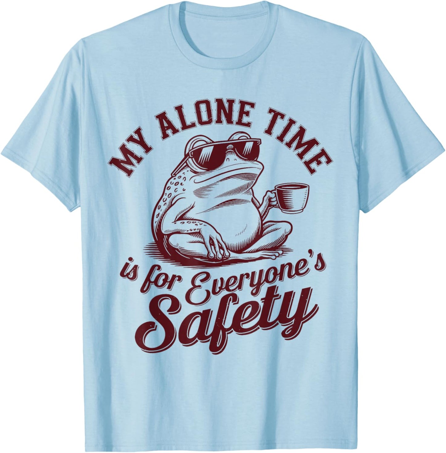 My Alone Time Is for Everyone’s Safety Funny Sarcastic Frog T-Shirt - T-Shirt | Light Blue