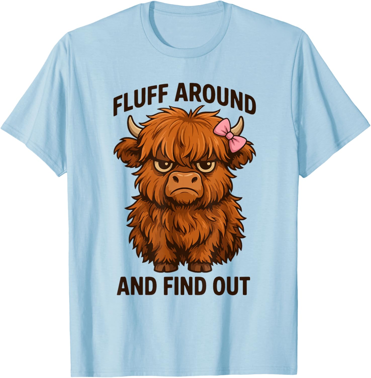Fluff Around and Find Out Highland Cow Coquette Bow T-Shirt - T-Shirt | Light Blue