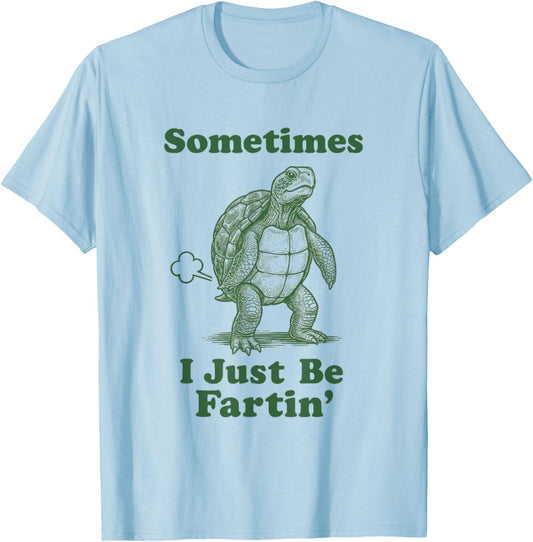 Funny Fart Turtle Tortoise Sometimes I Just Be Fartin' T-Shirt - T-Shirt | Light Blue