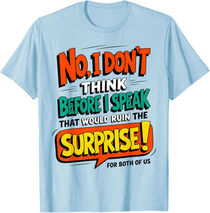 Funny Quote Don't Think Before I Speak That Ruin Surprise T-Shirt - T-Shirt | Light Blue