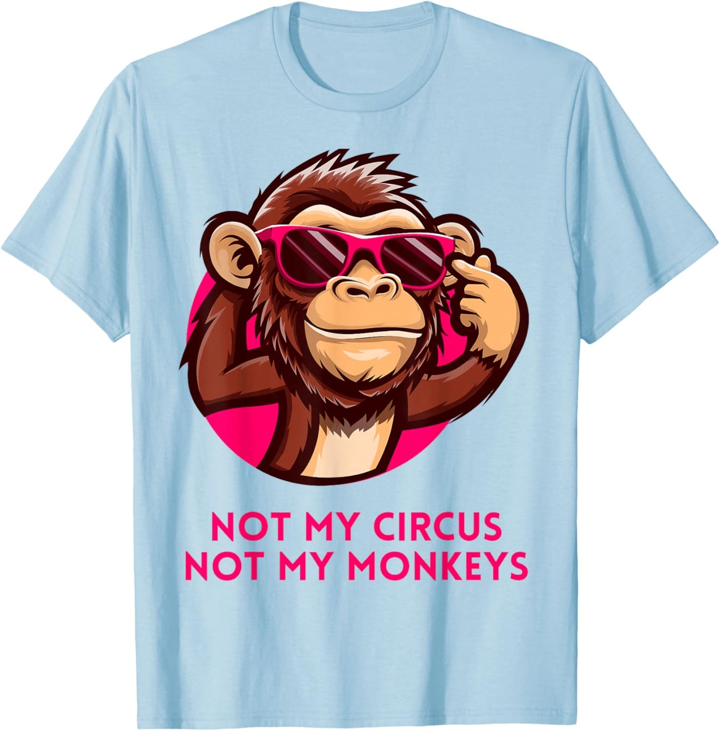 Not My Circus Not My Monkeys Funny Polish Proverb Pink Girls T-Shirt - T-Shirt | Light Blue