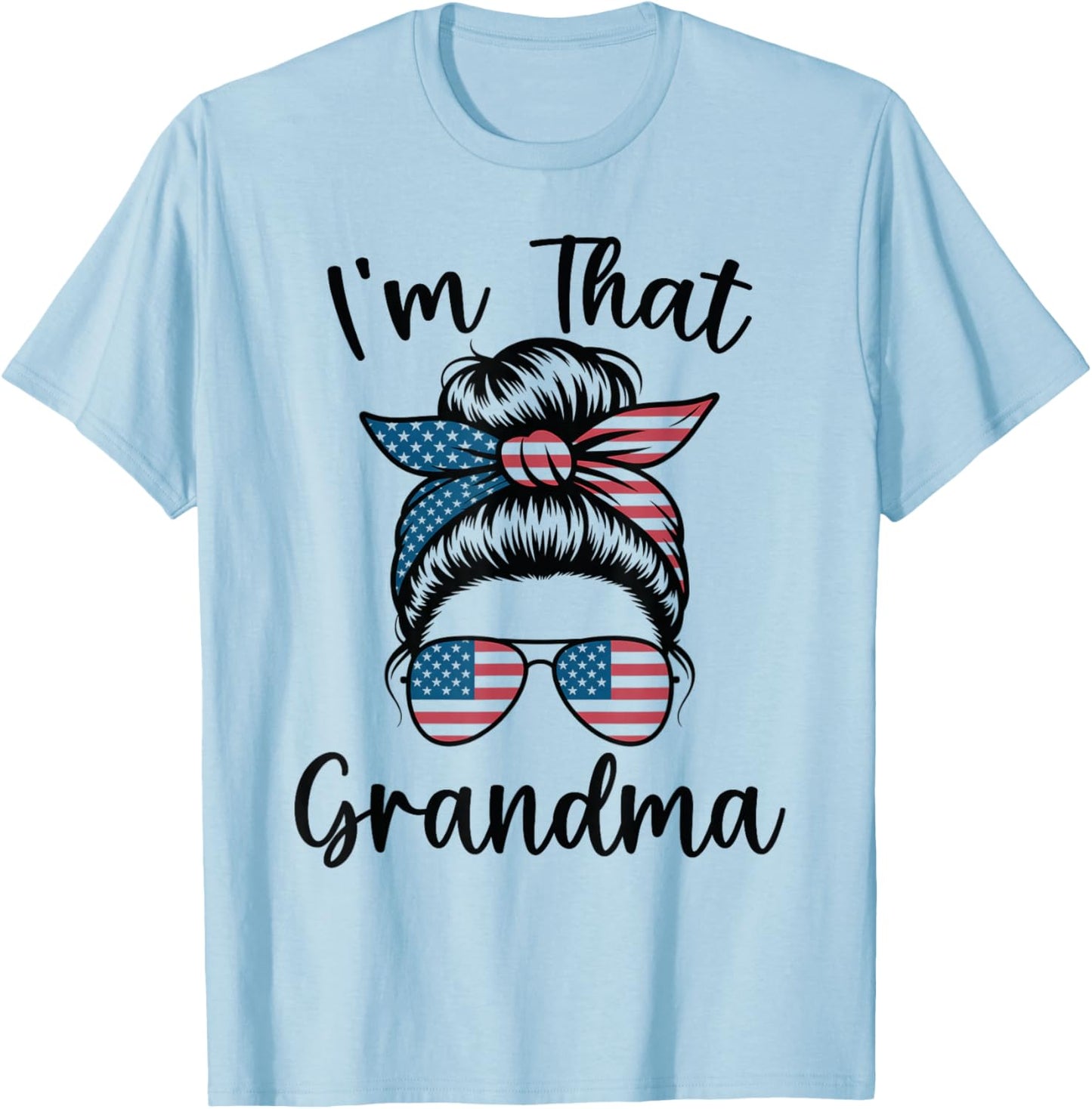 I'm That Grandma Messy Bun Women Patriotic USA American Flag T-Shirt - T-Shirt | Light Blue