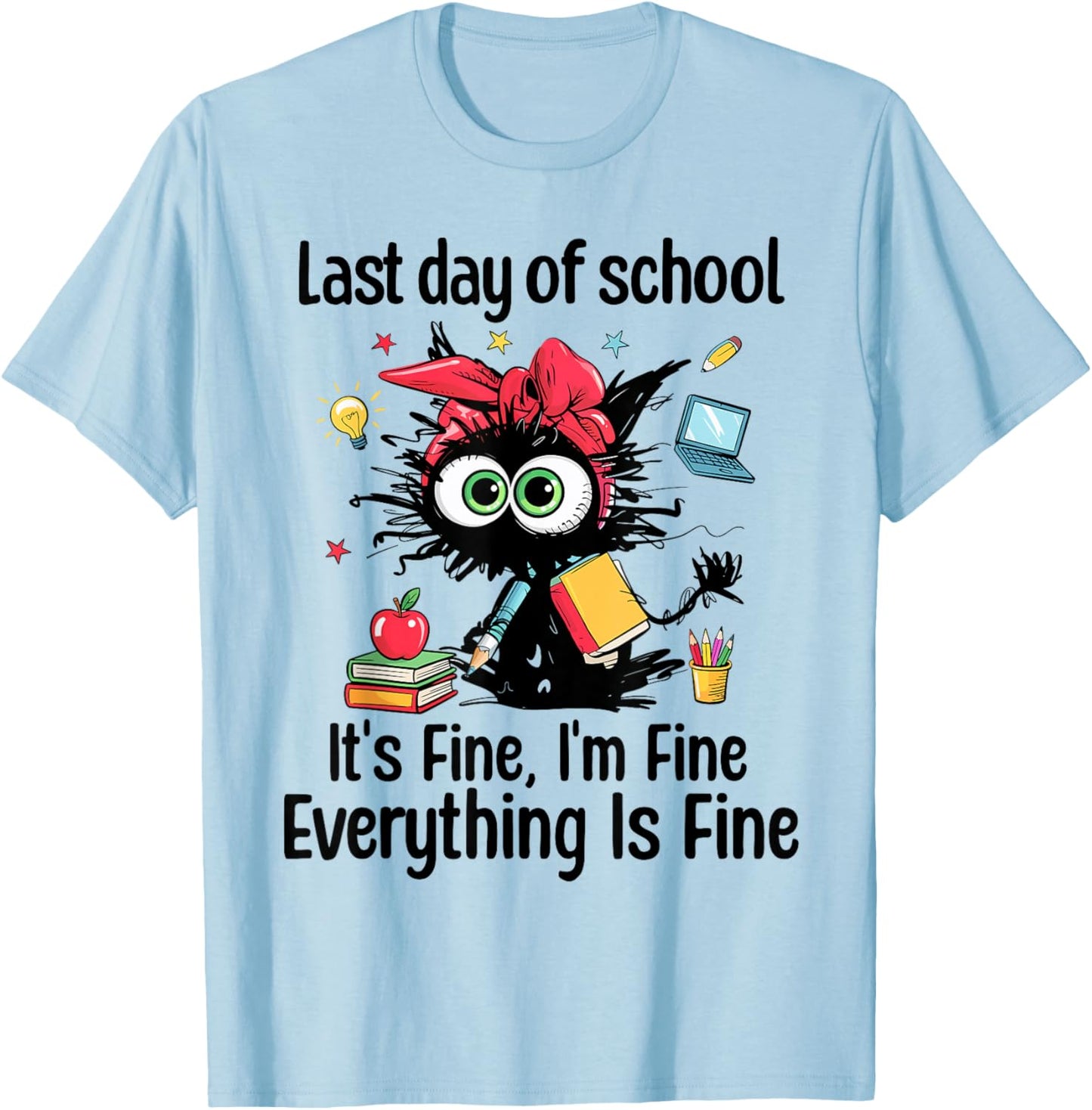 Last Day of School Cat I'm Fine Graduation Teacher Girl Kid T-Shirt - T-Shirt | Light Blue