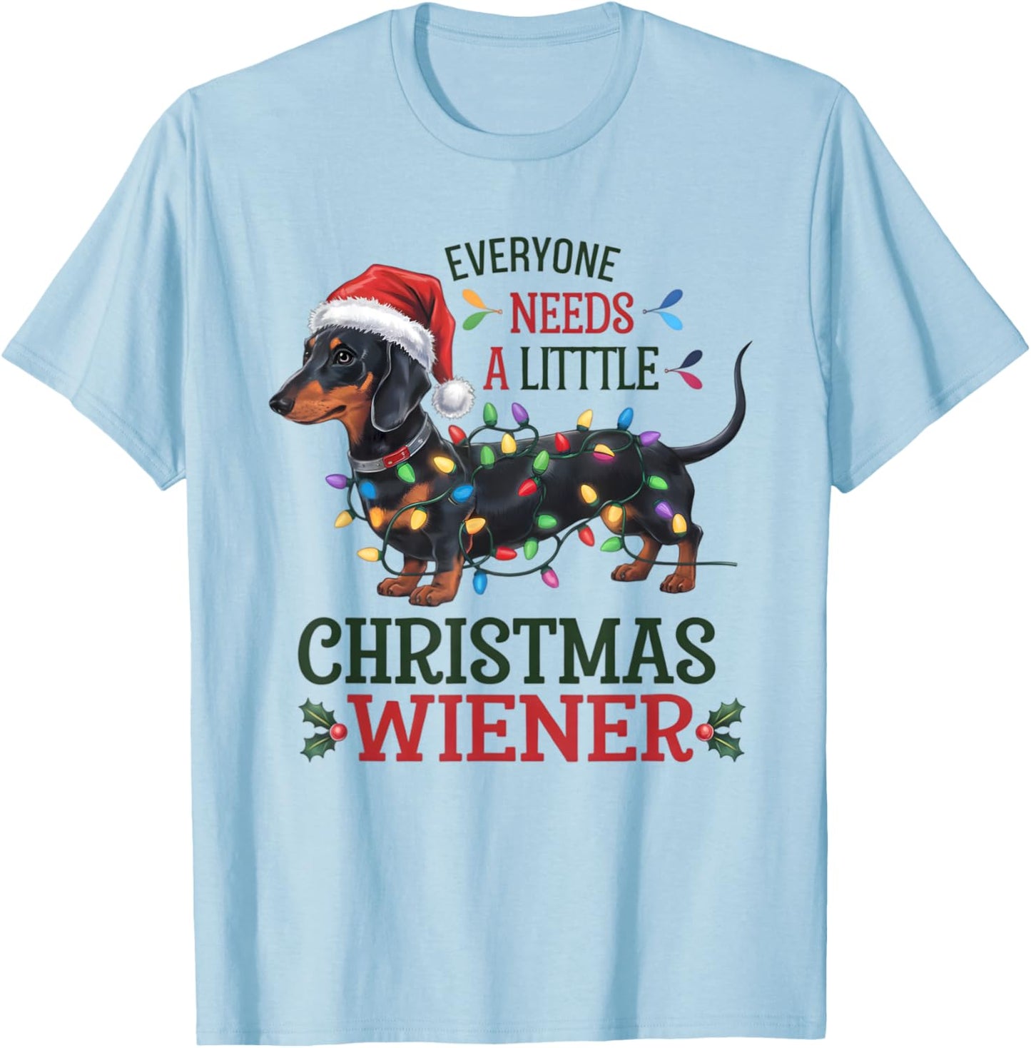 Funny Dachshund Everyone Needs a Little Christmas Weiner T-Shirt - T-Shirt | Light Blue