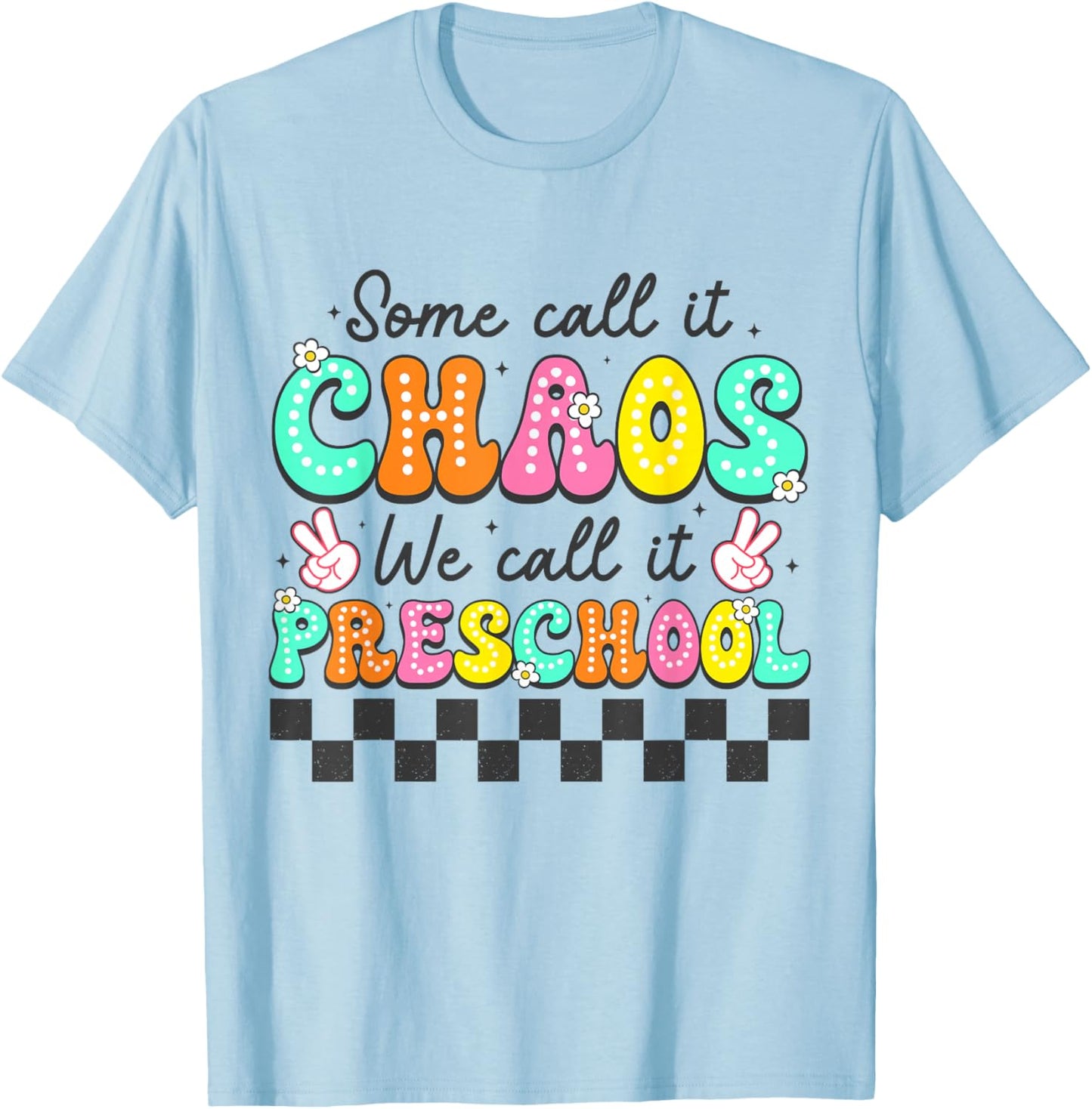 Some Call It Chaos We Call It Preschool Teachers Women T-Shirt - T-Shirt | Light Blue