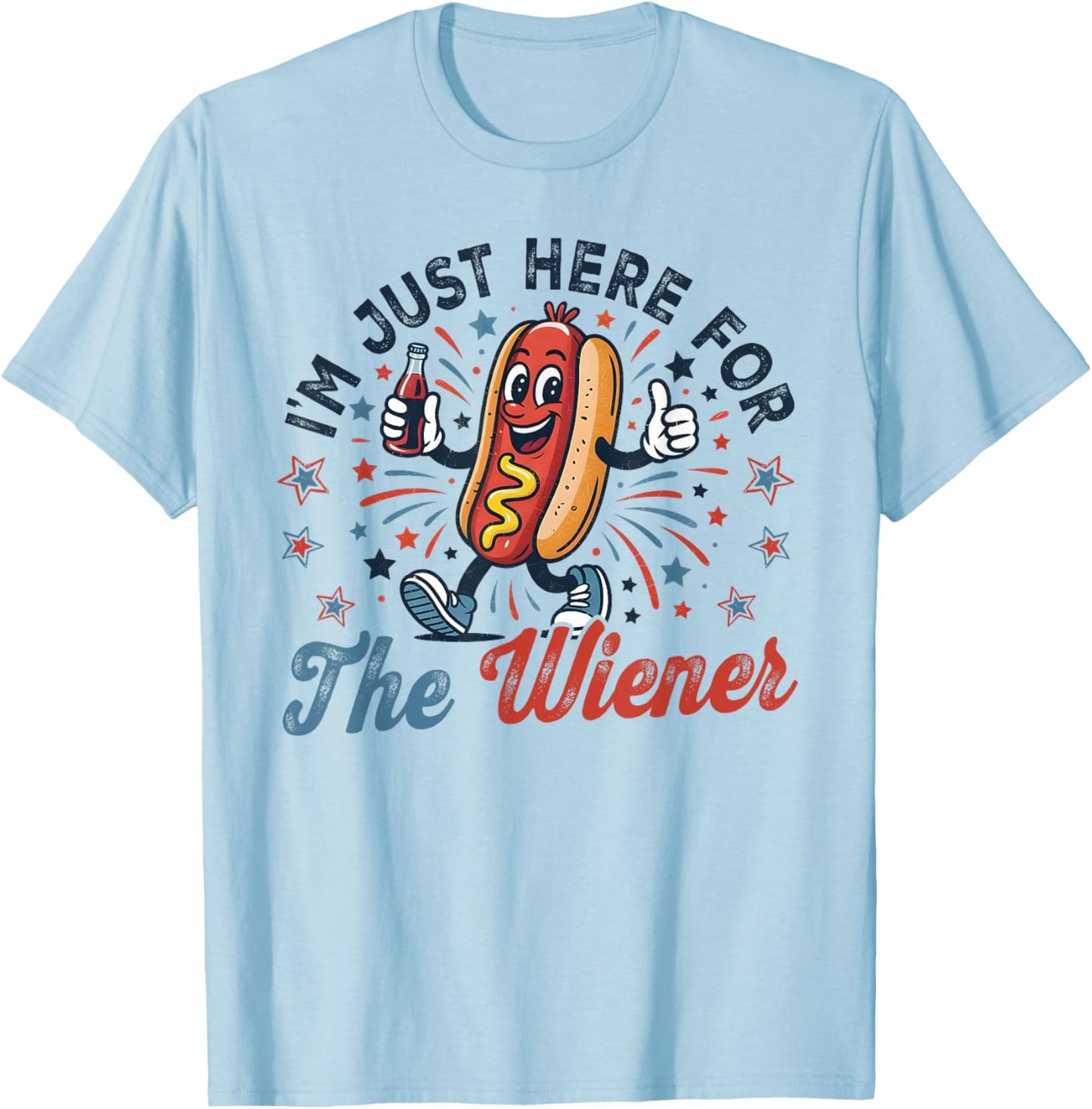 I'm Just Here for The Wiener Funny 4th of July Men Women T-Shirt - T-Shirt | Light Blue