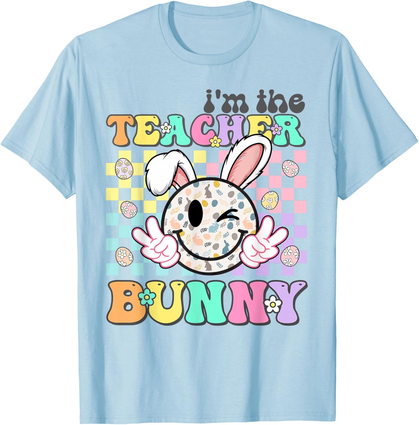 Groovy Smile Face I'm The Teacher Bunny Nurse Easter Day T-Shirt - T-Shirt | Light Blue