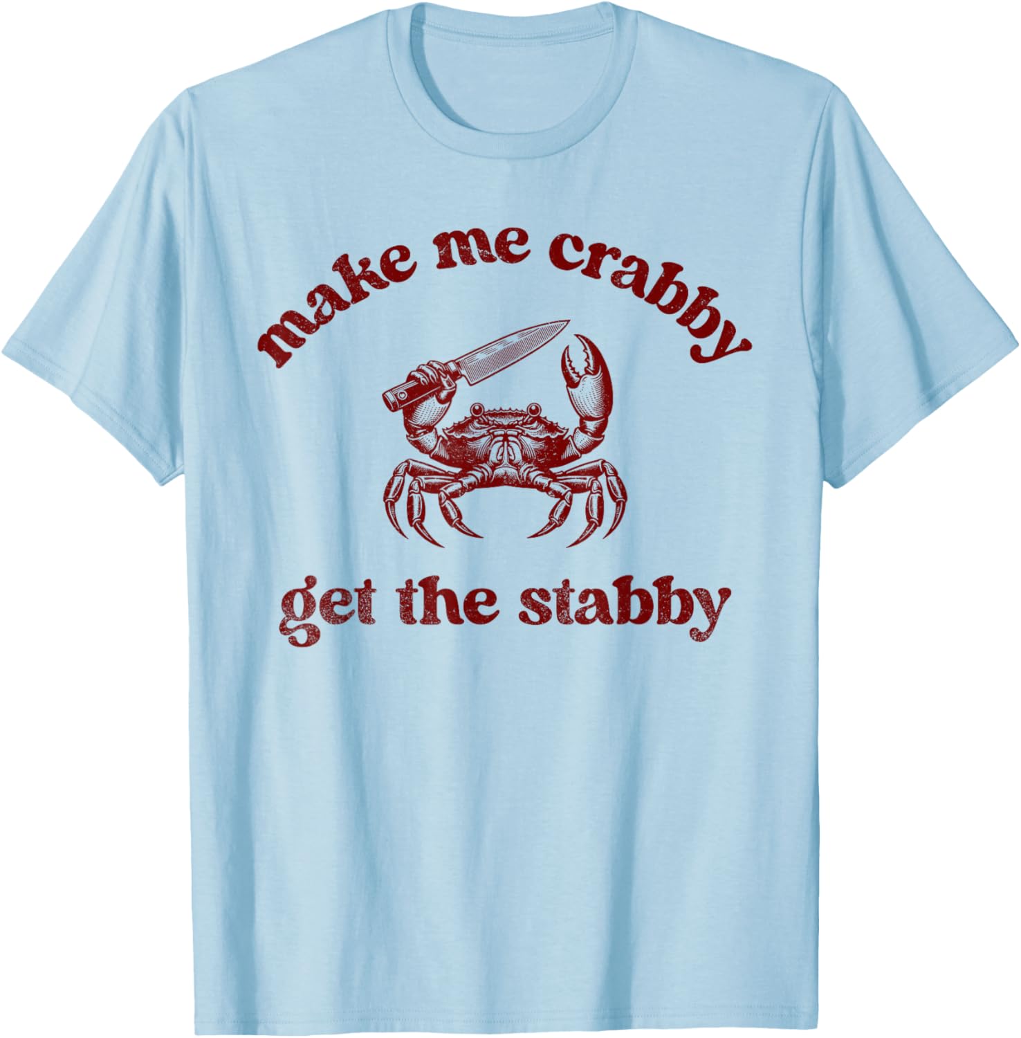 Make Me Crabby Get The Stabby Funny Summer T-Shirt - T-Shirt | Light Blue