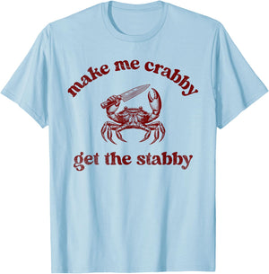 Make Me Crabby Get The Stabby Funny Summer T-Shirt - T-Shirt | Light Blue