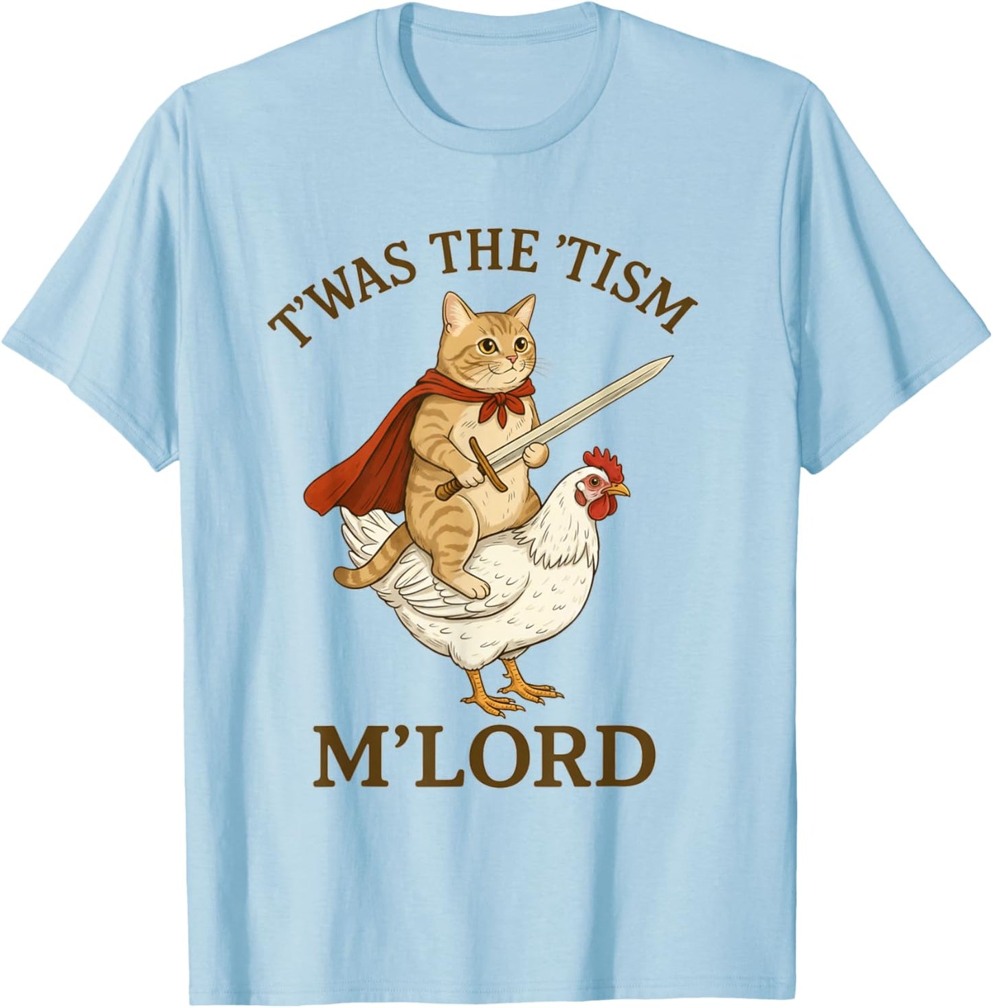 Cat TWAS The Tism M'Lord Funny Autism Meme Chicken Rider T-Shirt - T-Shirt | Light Blue