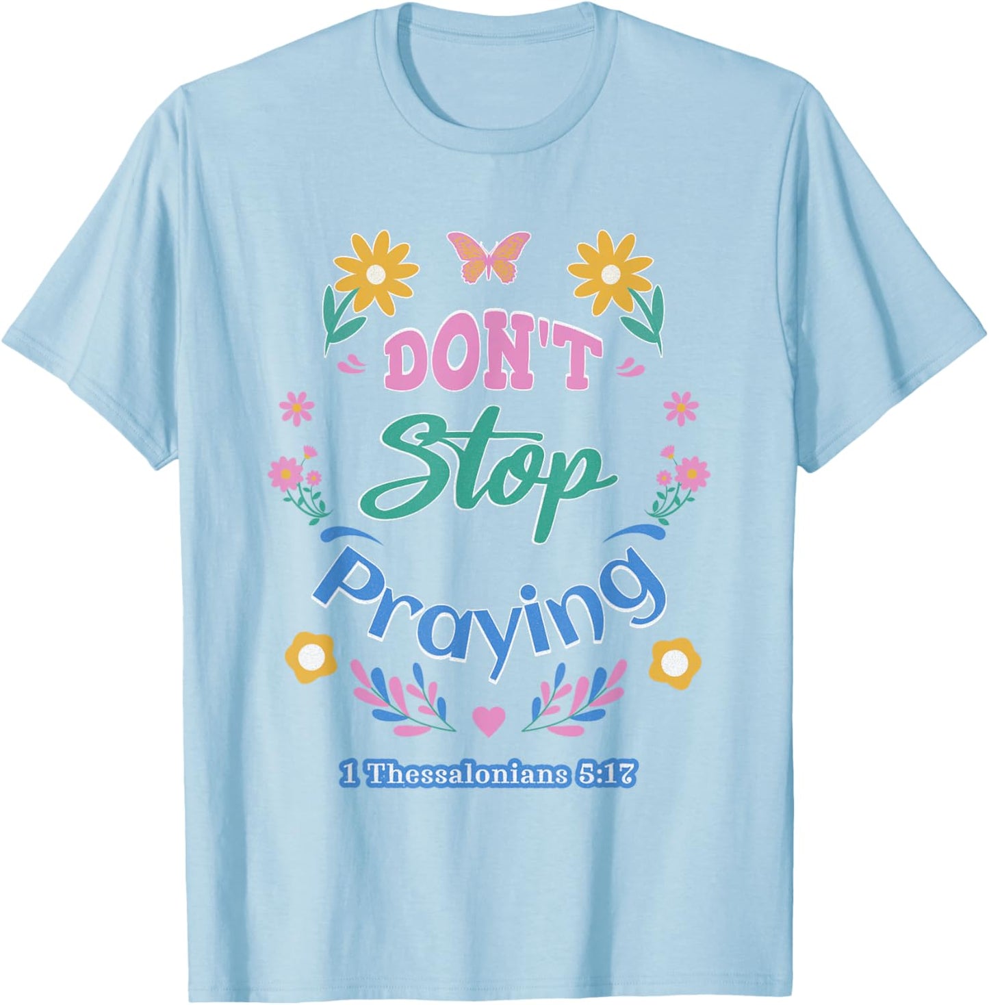 Don't Stop Praying 1 Thessalonians 5:17 (pastel) T-Shirt - T-Shirt | Light Blue