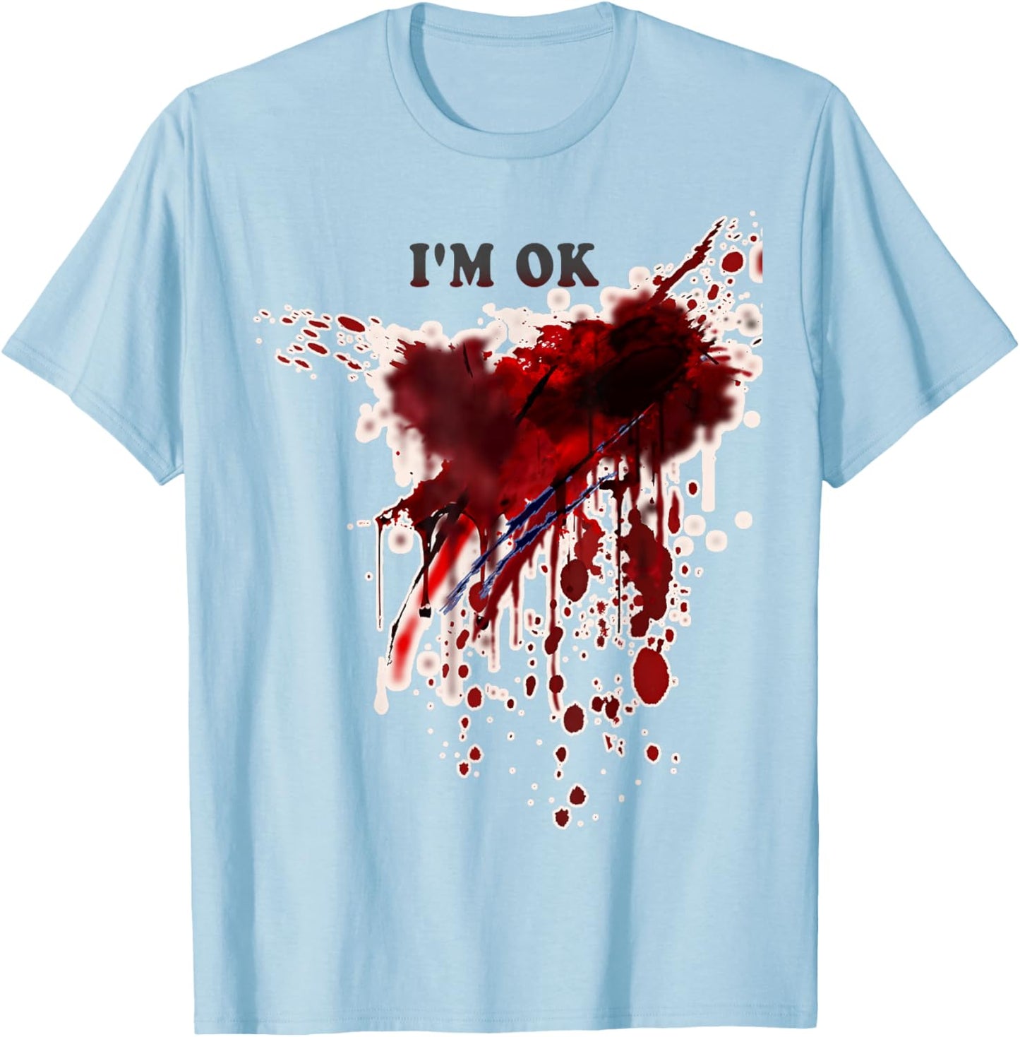 I'm OK Bloody Shirt Blood Splatter Blood Stained Halloween T-Shirt - T-Shirt | Light Blue