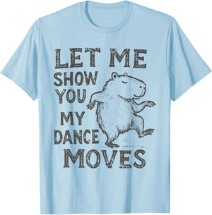 Let Me Show You My Dance Moves Dancing Capybara Funny T-Shirt - T-Shirt | Light Blue
