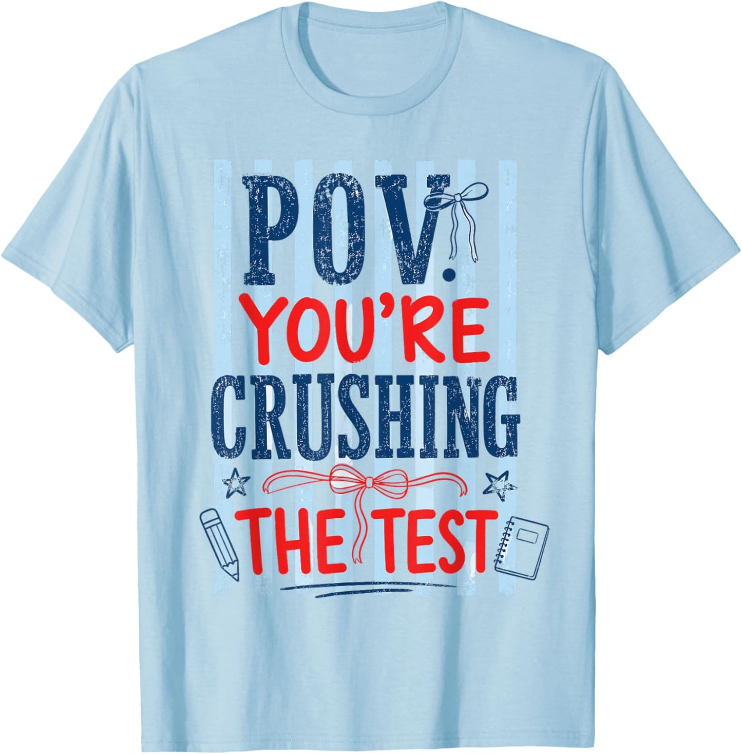 POV: You're Crushing The Test Funny Testing Day Teachers T-Shirt - T-Shirt | Light Blue