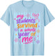 My Students Survived Whole Year Last Day of School Teacher T-Shirt - T-Shirt | Light Blue