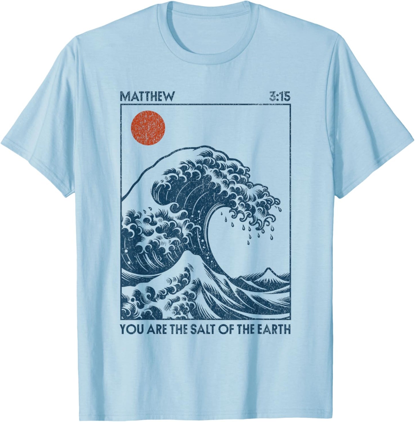 You are The Salt of The Earth T-Shirt - T-Shirt | Light Blue