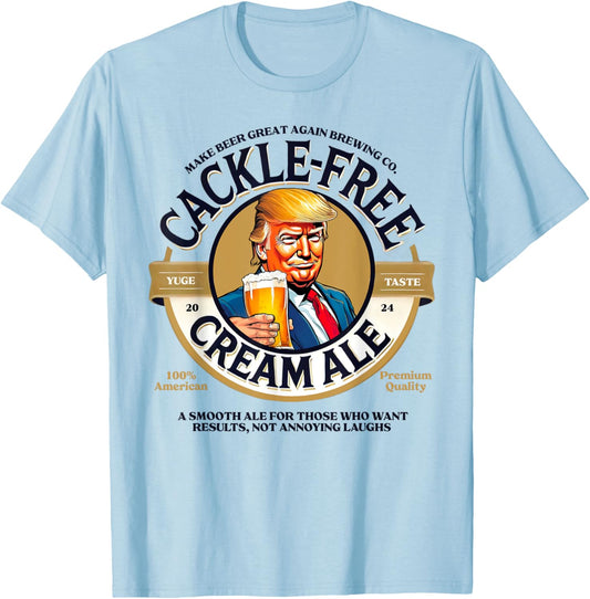 Funny Trump Cackle Free Cream Ale Beer Pun for Trump Support T-Shirt - T-Shirt | Light Blue