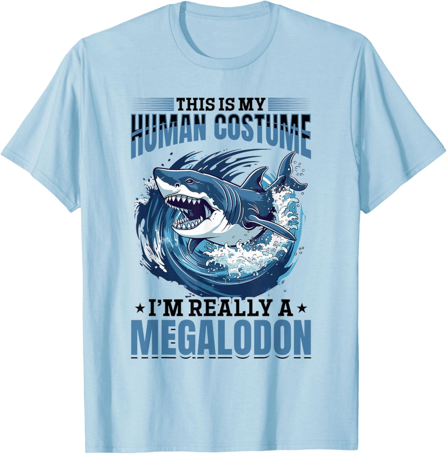 Funny Megalodon Shark Animal This Is My Human Costume I'm T-Shirt - T-Shirt | Light Blue