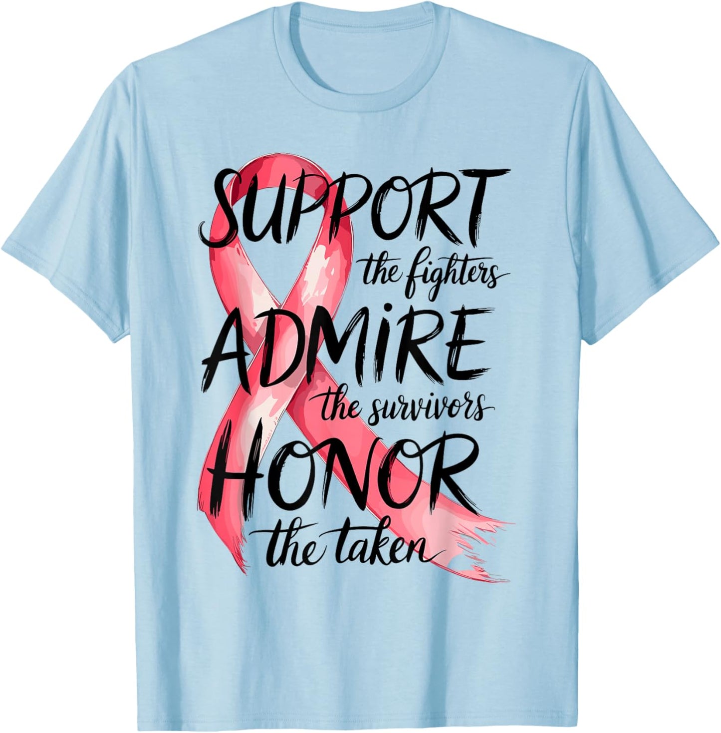 Support Admire Honor Breast Cancer Awareness Warrior Ribbon T-Shirt - T-Shirt | Light Blue