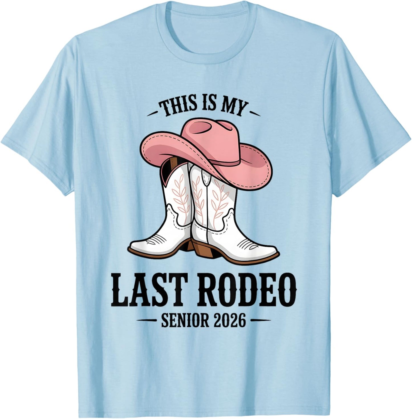 This is My Last Rodeo Senior 2026 Cowgirl Graduation T-Shirt - T-Shirt | Light Blue