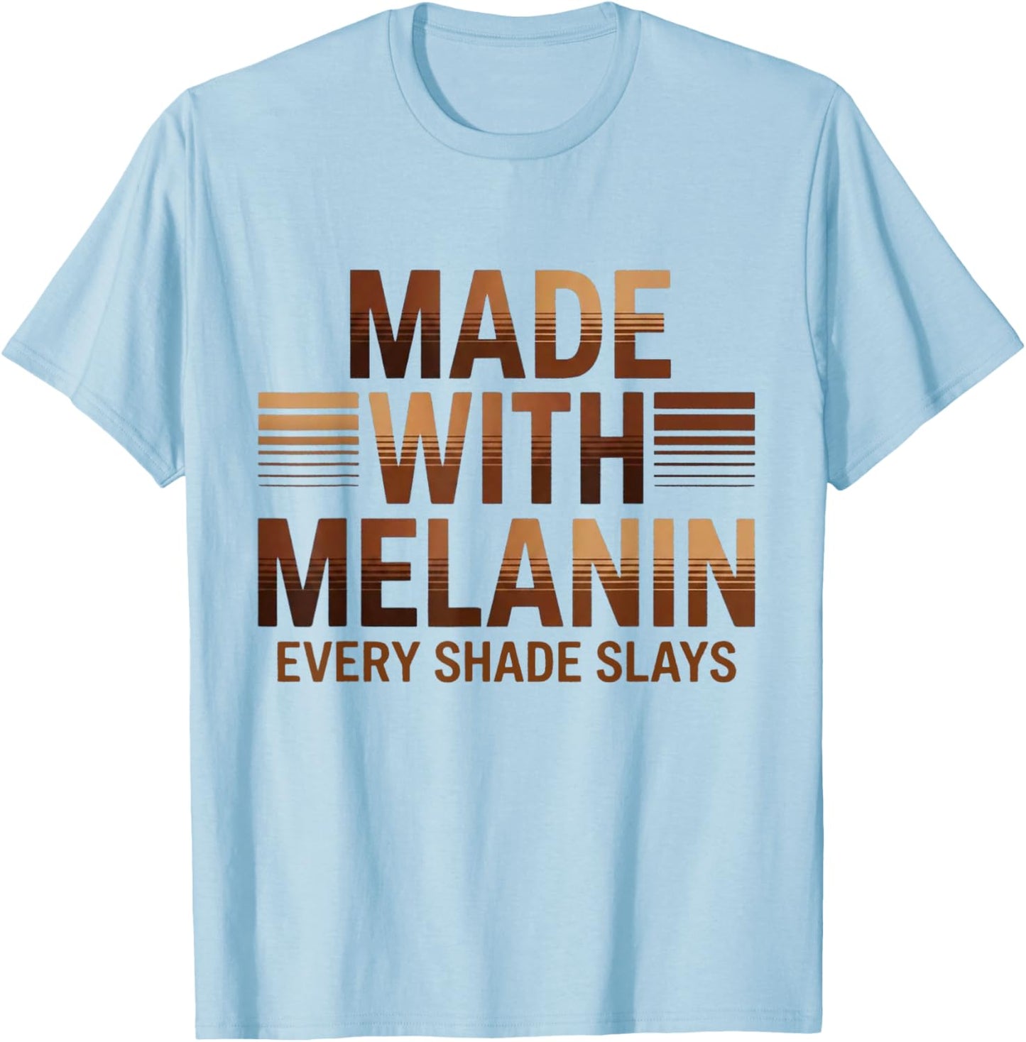 Made with Melanin Every Shade Slays T-Shirt - T-Shirt | Light Blue