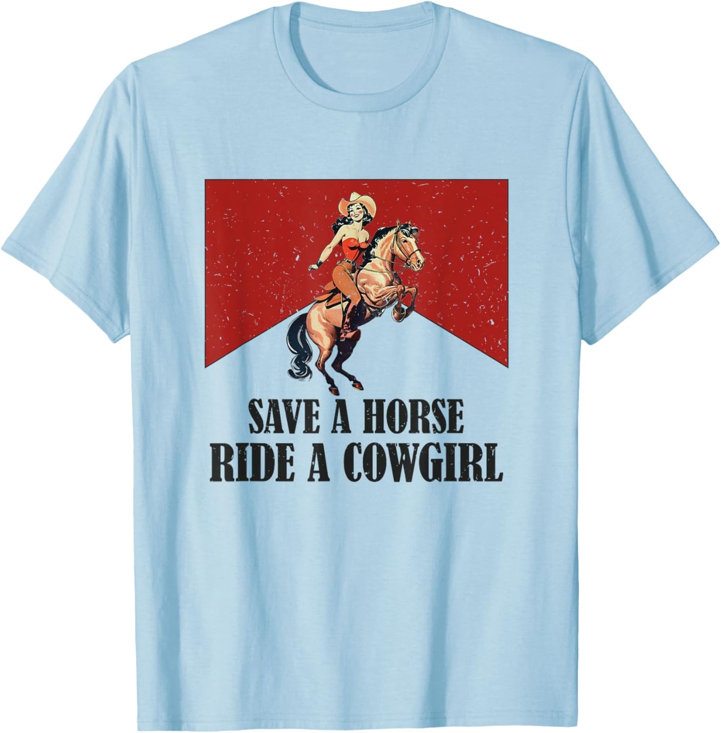 Save A Horse Ride A Cowboy Western Country T-Shirt - T-Shirt | Light Blue