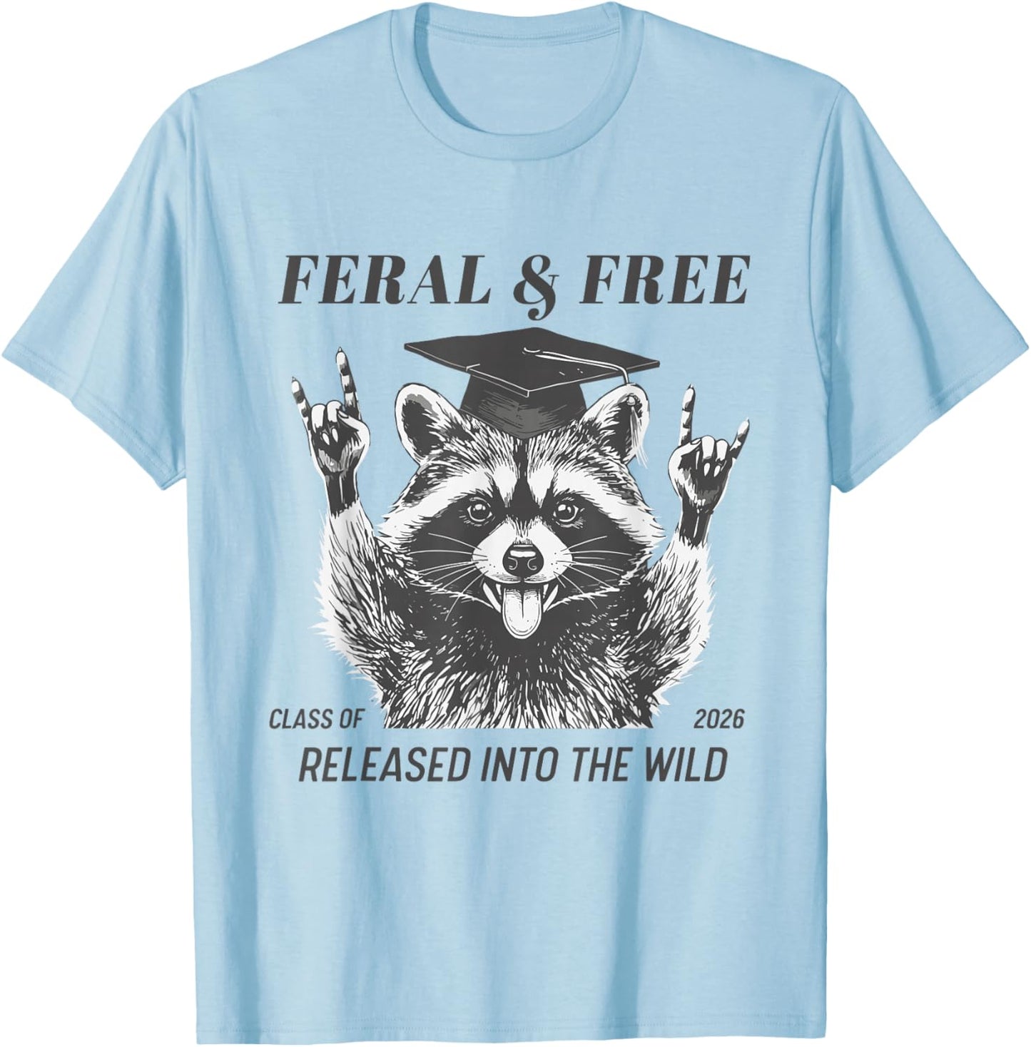 Feral & Free Released Into The Wild Class of 2026 Raccoon T-Shirt - T-Shirt | Light Blue