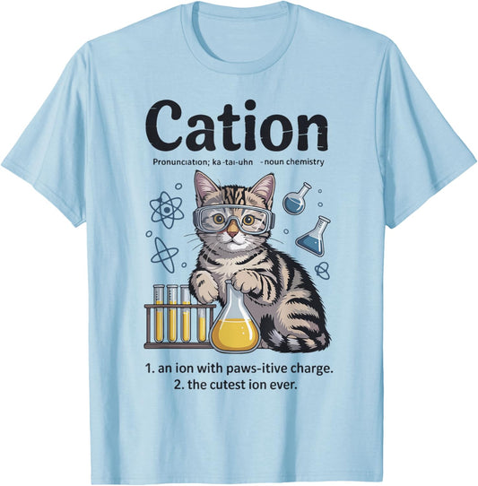 Cation Shirt Cat Science Chemistry Teacher Funny Chemist Pun T-Shirt - T-Shirt | Light Blue