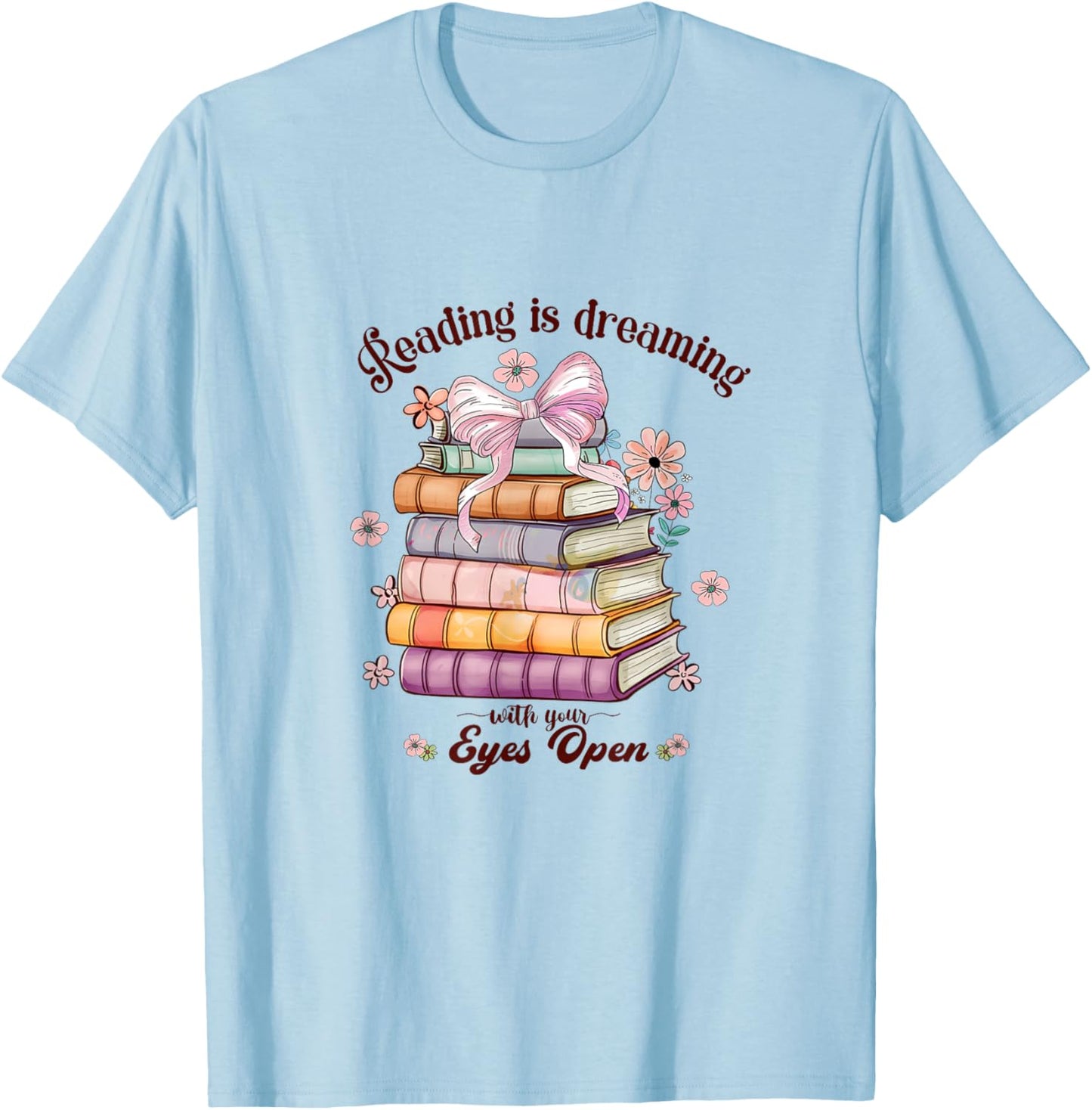 Reading is dreaming with your eyes open T-Shirt - T-Shirt | Light Blue