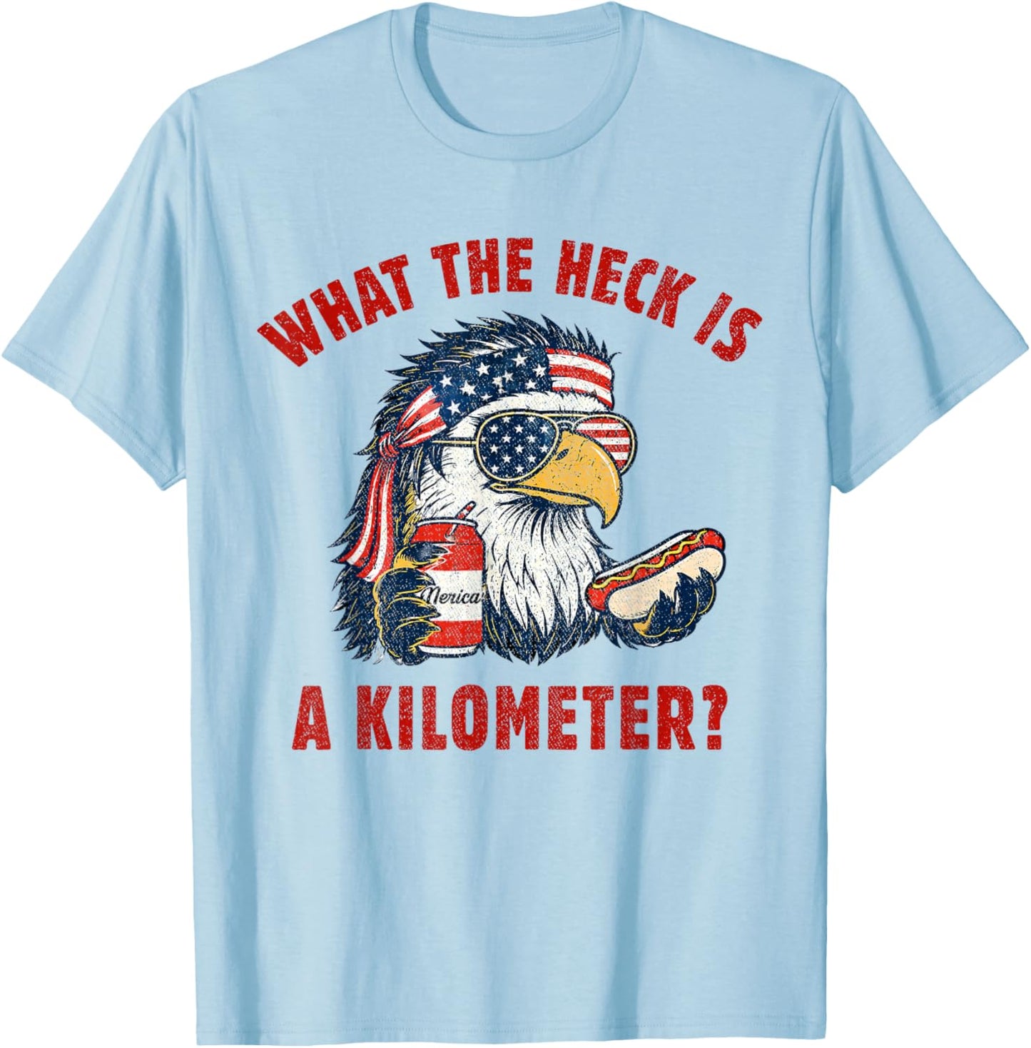 Funny 4th of July Eagle What The Heck is A Kilometer T-Shirt - T-Shirt | Light Blue