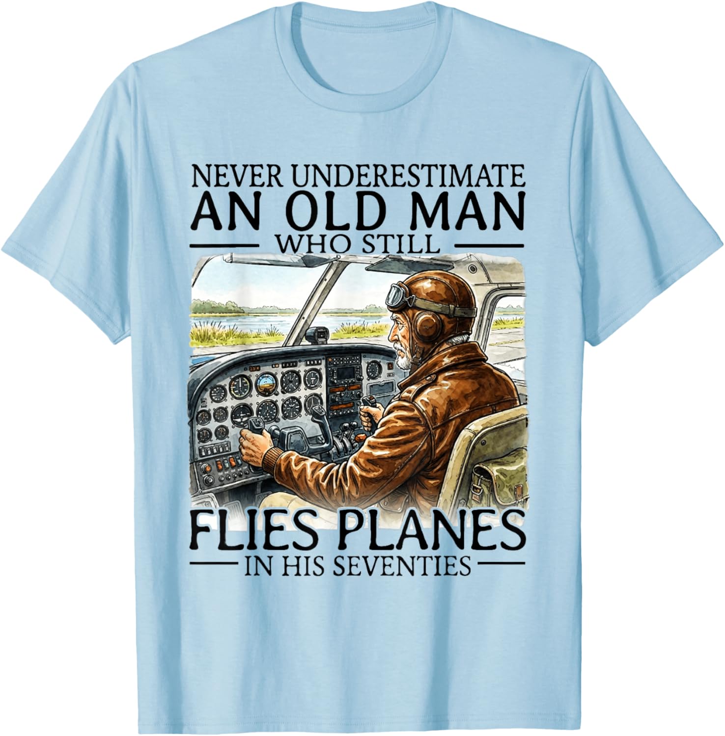 Never Underestimate an Old Man Who Still Flies Planes 70s T-Shirt - T-Shirt | Light Blue