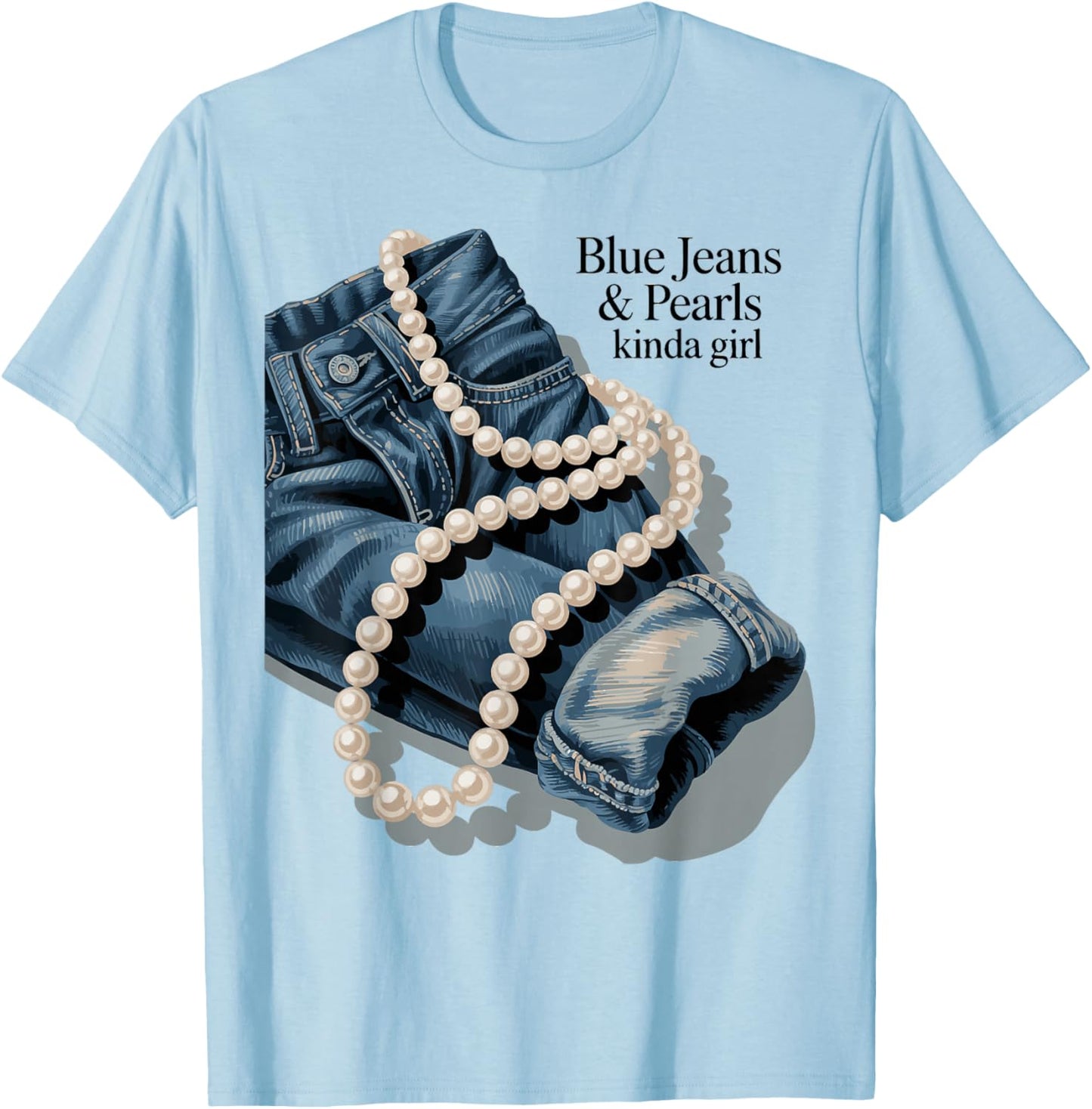Blue Jeans and Pearls Girl Fashionable Trendy Jeans T-Shirt - T-Shirt | Light Blue