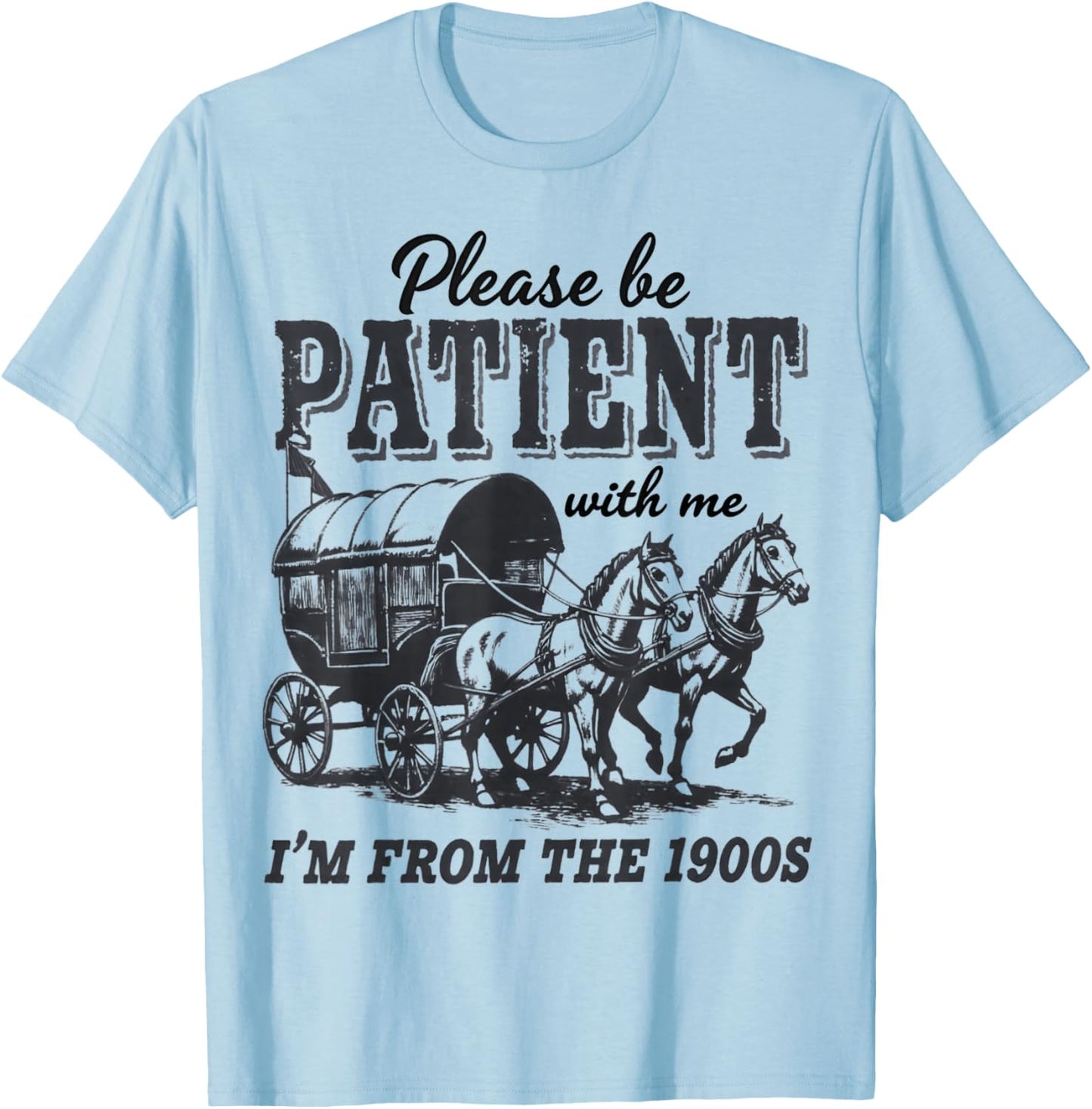 Please Be Patient with Me I'm From the 1900s vintage trendy T-Shirt - T-Shirt | Light Blue