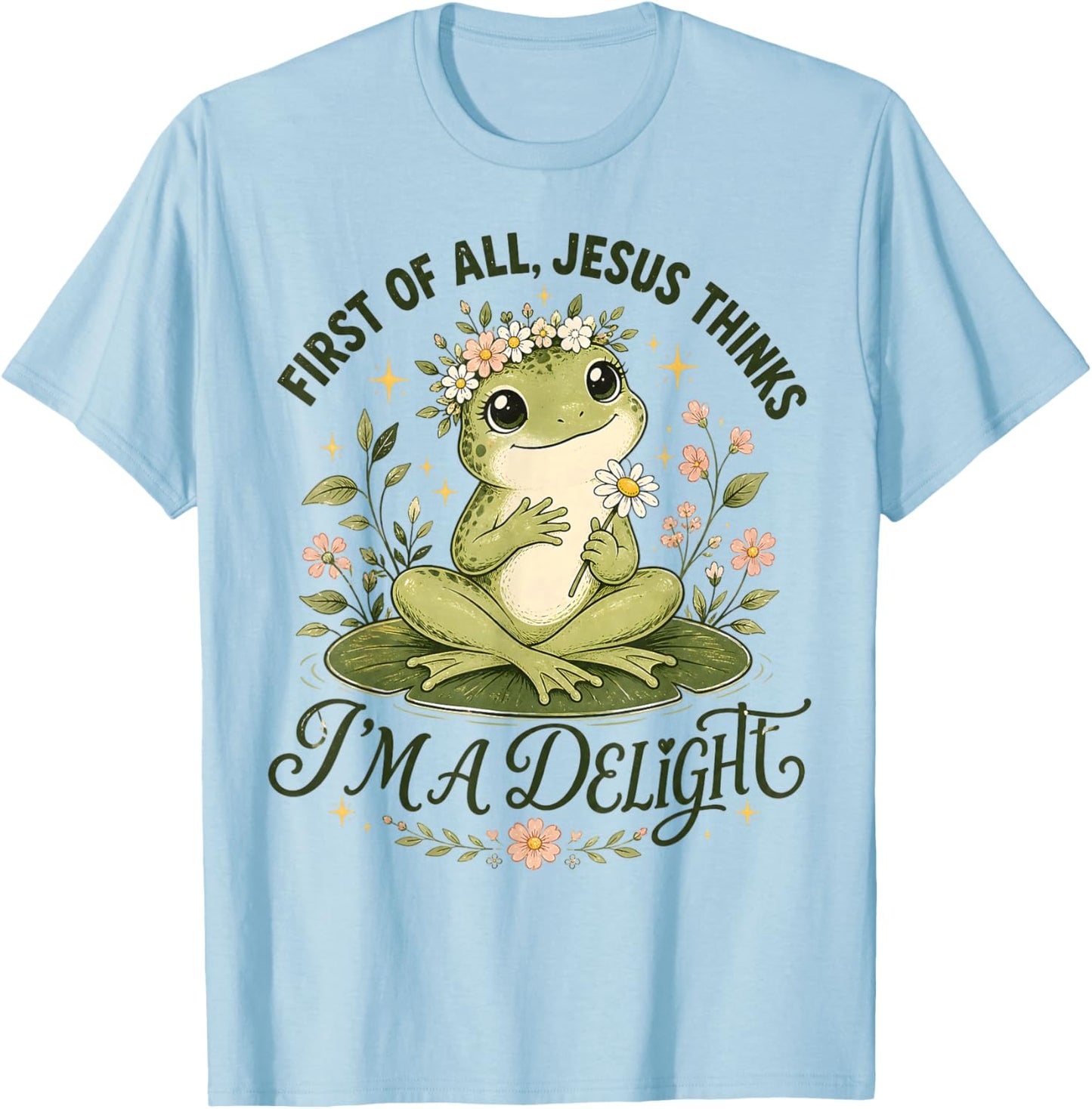 First of All Jesus Thinks I'm A Delight Funny Christian T-Shirt - T-Shirt | Light Blue