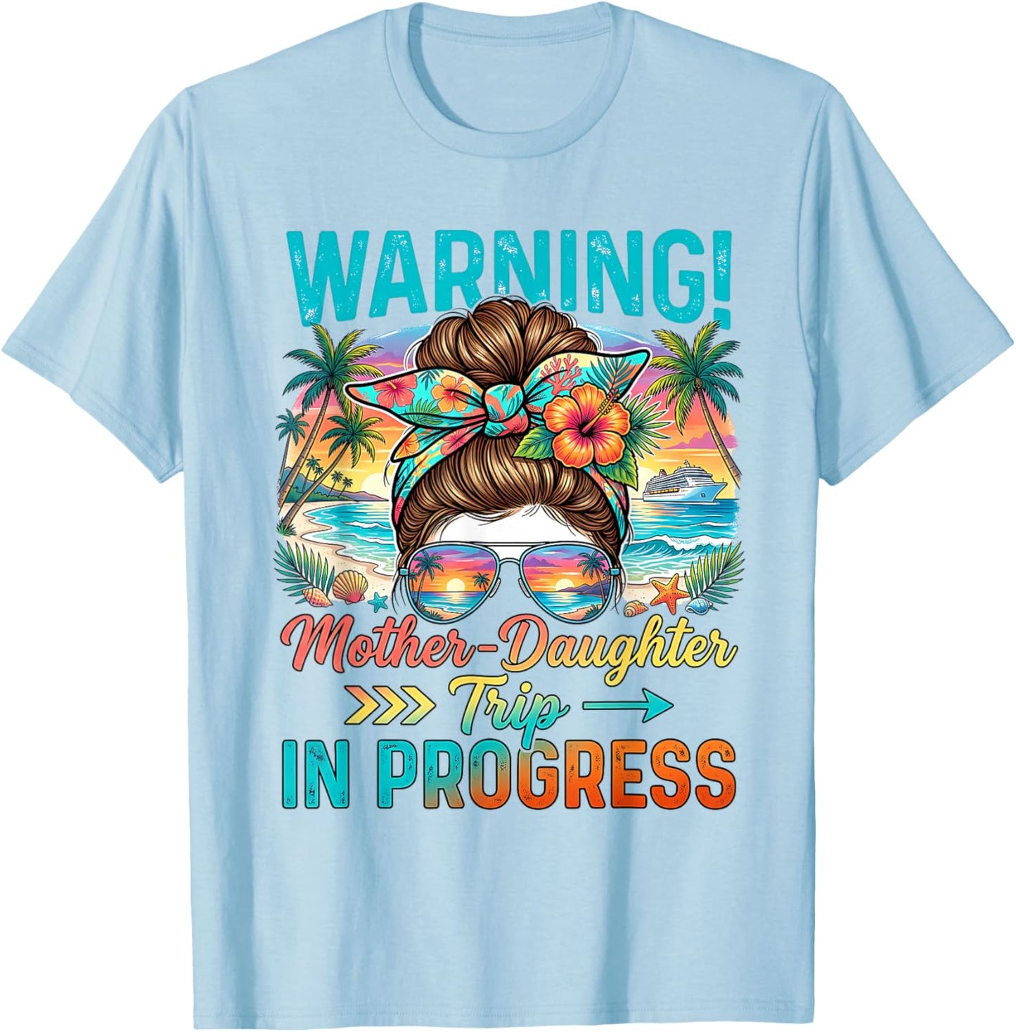 Warning Mother Daughter Trip in Progress Beach Vacation T-Shirt - T-Shirt | Light Blue