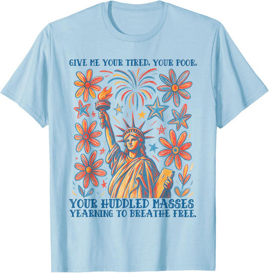 Give Me Your Tired Your Poor Statue of Liberty 4th of July T-Shirt - T-Shirt | Light Blue