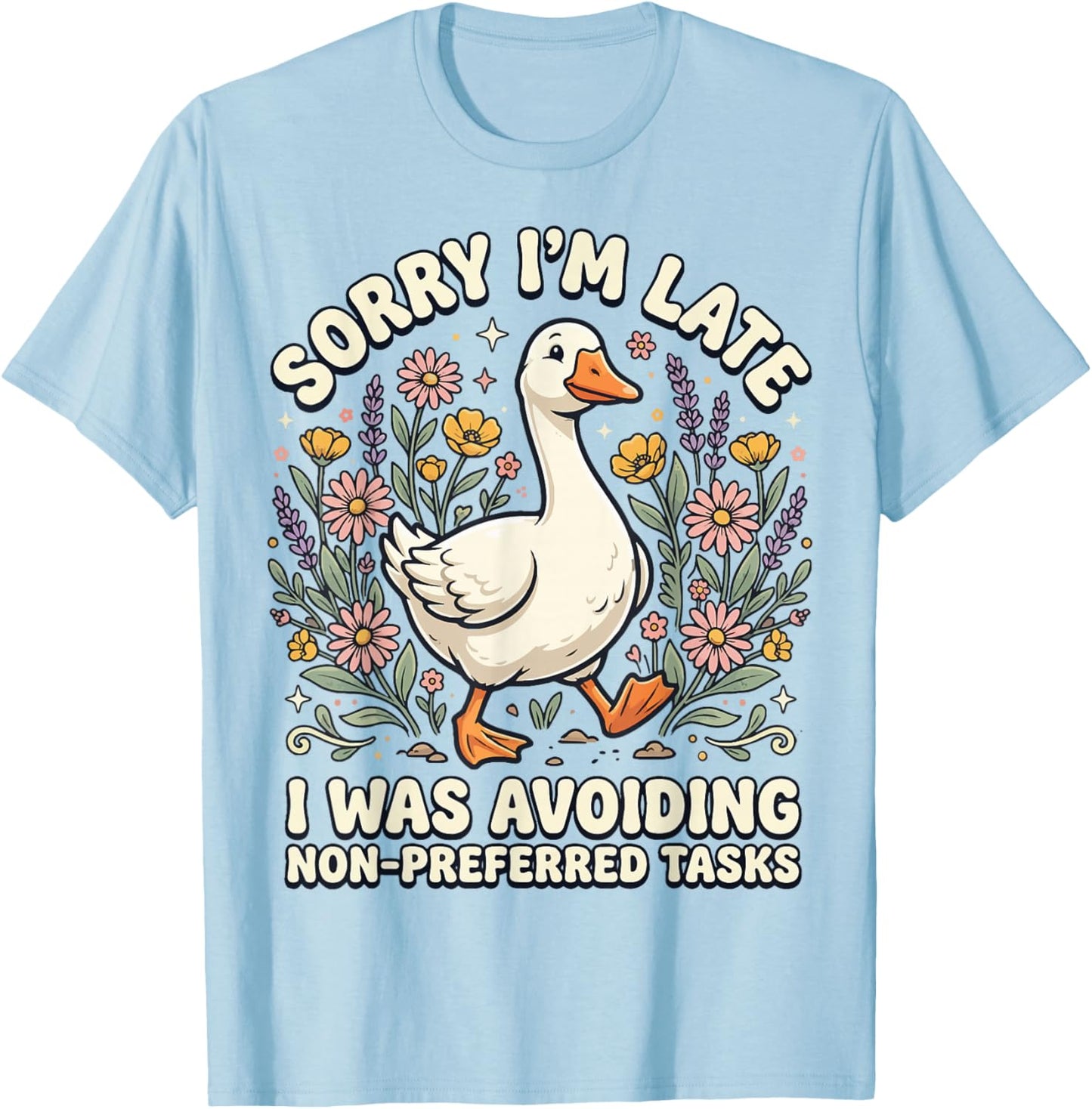 Sorry I'm Late I was Avoiding Non-Preferred Tasks T-Shirt - T-Shirt | Light Blue