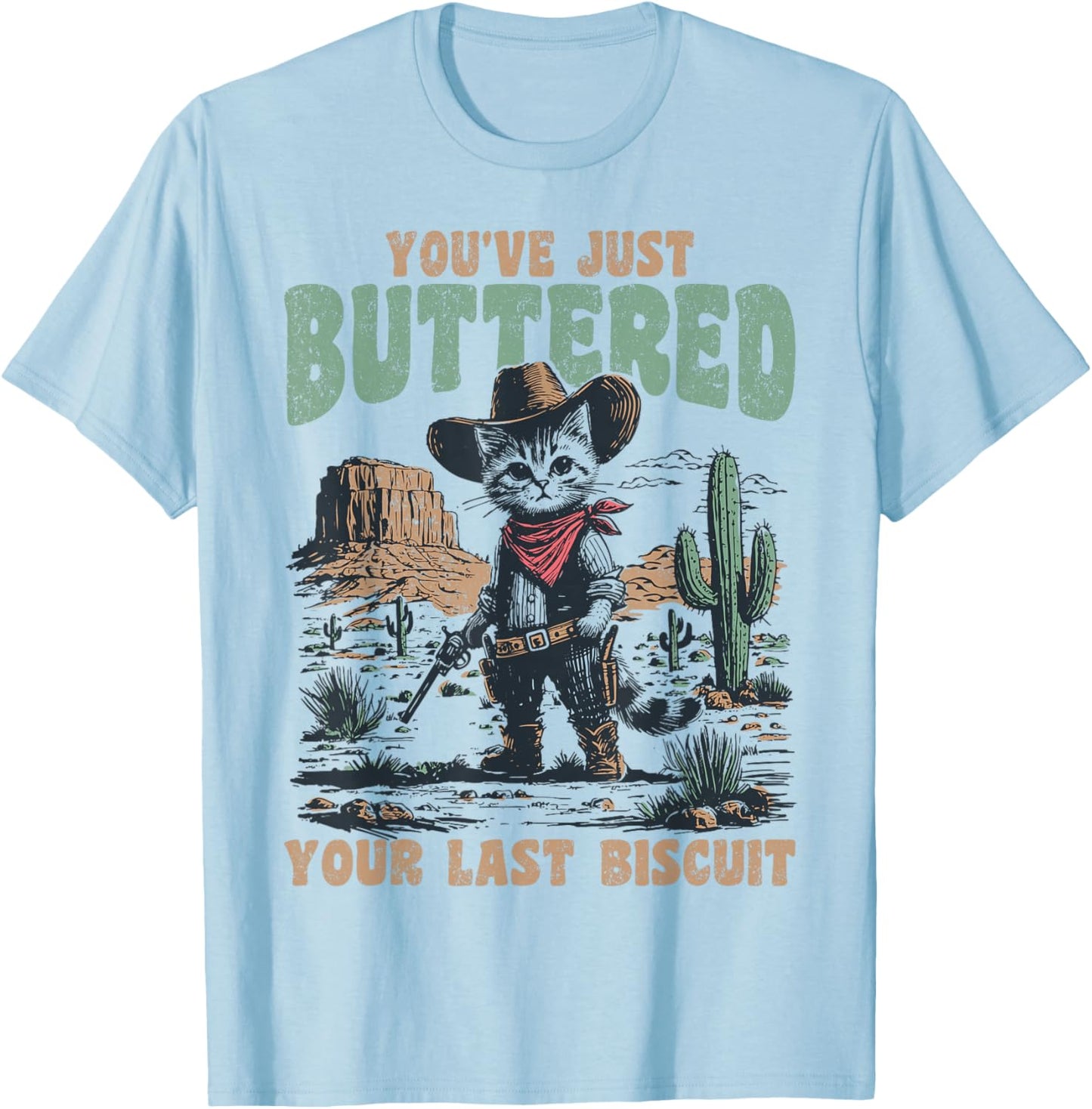 You've Just Buttered Your Last Biscuit Western Cat Cowboy T-Shirt - T-Shirt | Light Blue