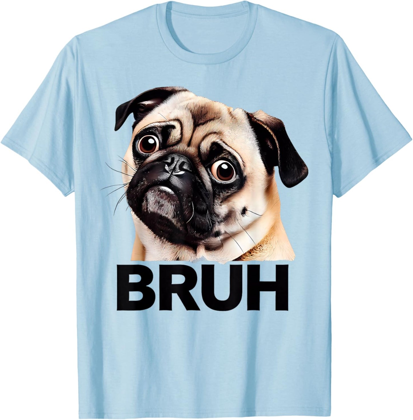 Funny Pug Bruh Silly Puppy Dog Lover Humor T-Shirt - T-Shirt | Light Blue