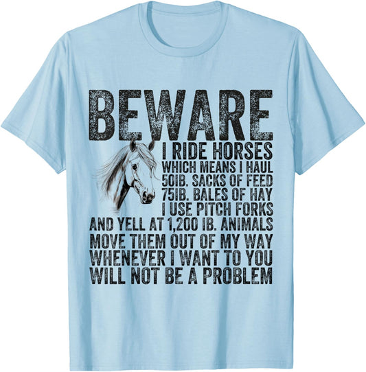 Beware I Ride Horses Not Be A Problem Funny Horse Lover T-Shirt - T-Shirt | Light Blue