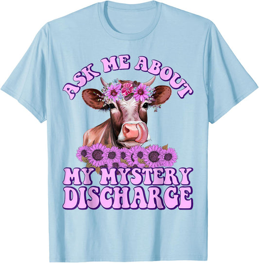 Adult Humor Ask Me About Mystery Discharge Funny Women T-Shirt - T-Shirt | Light Blue