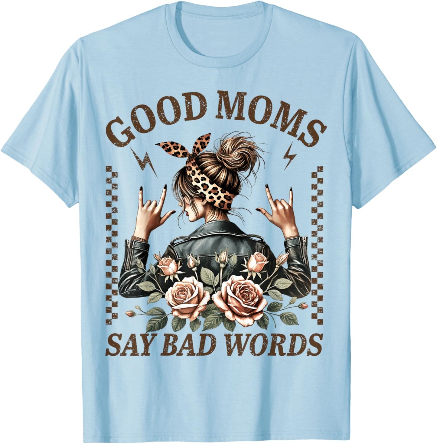 Good Moms Say Bad Words Funny Gift Mom Mama Mother's Day T-Shirt - T-Shirt | Light Blue