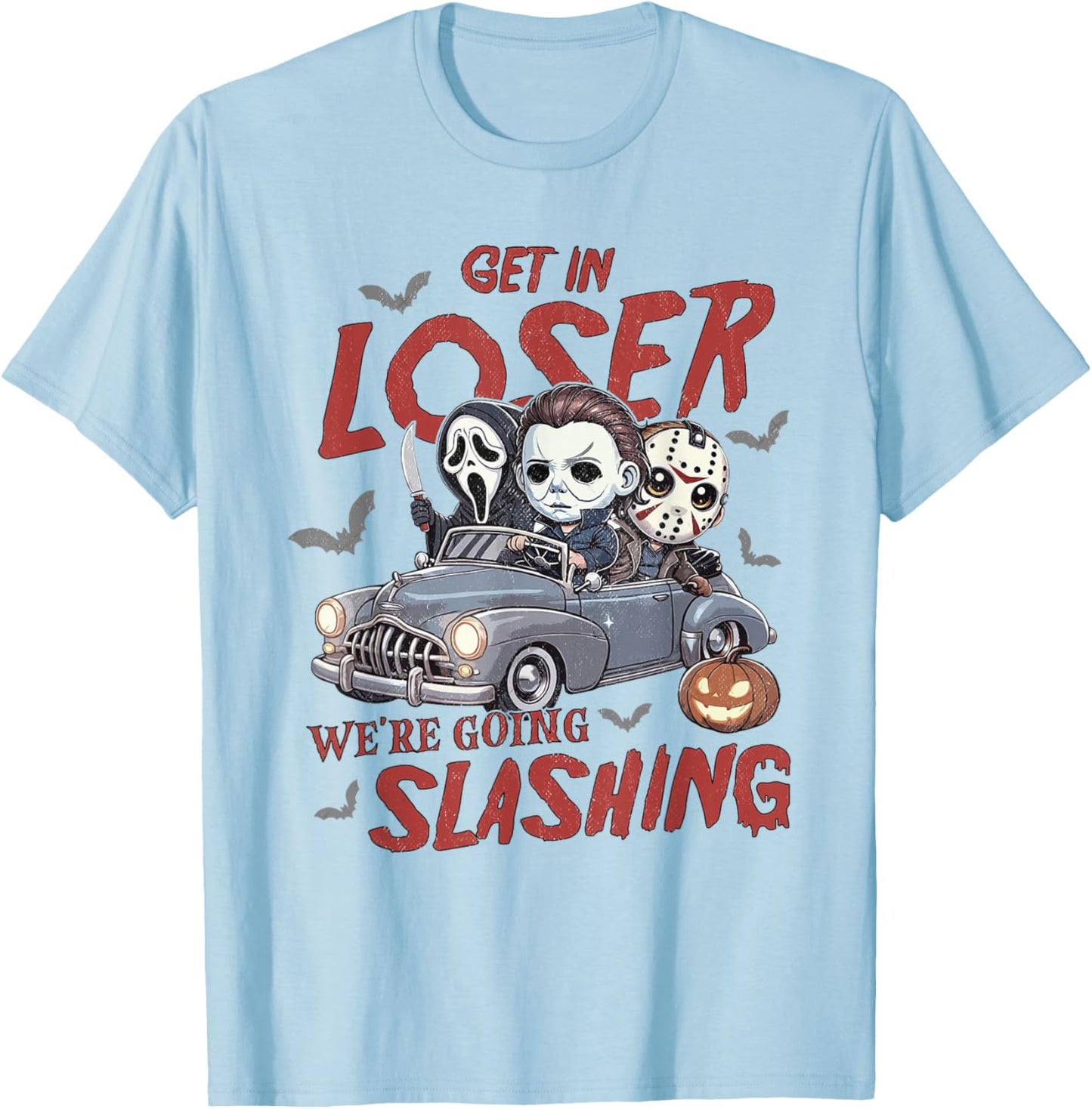 Horror Halloween Character Get In Loser We're Going Slashing T-Shirt - T-Shirt | Light Blue