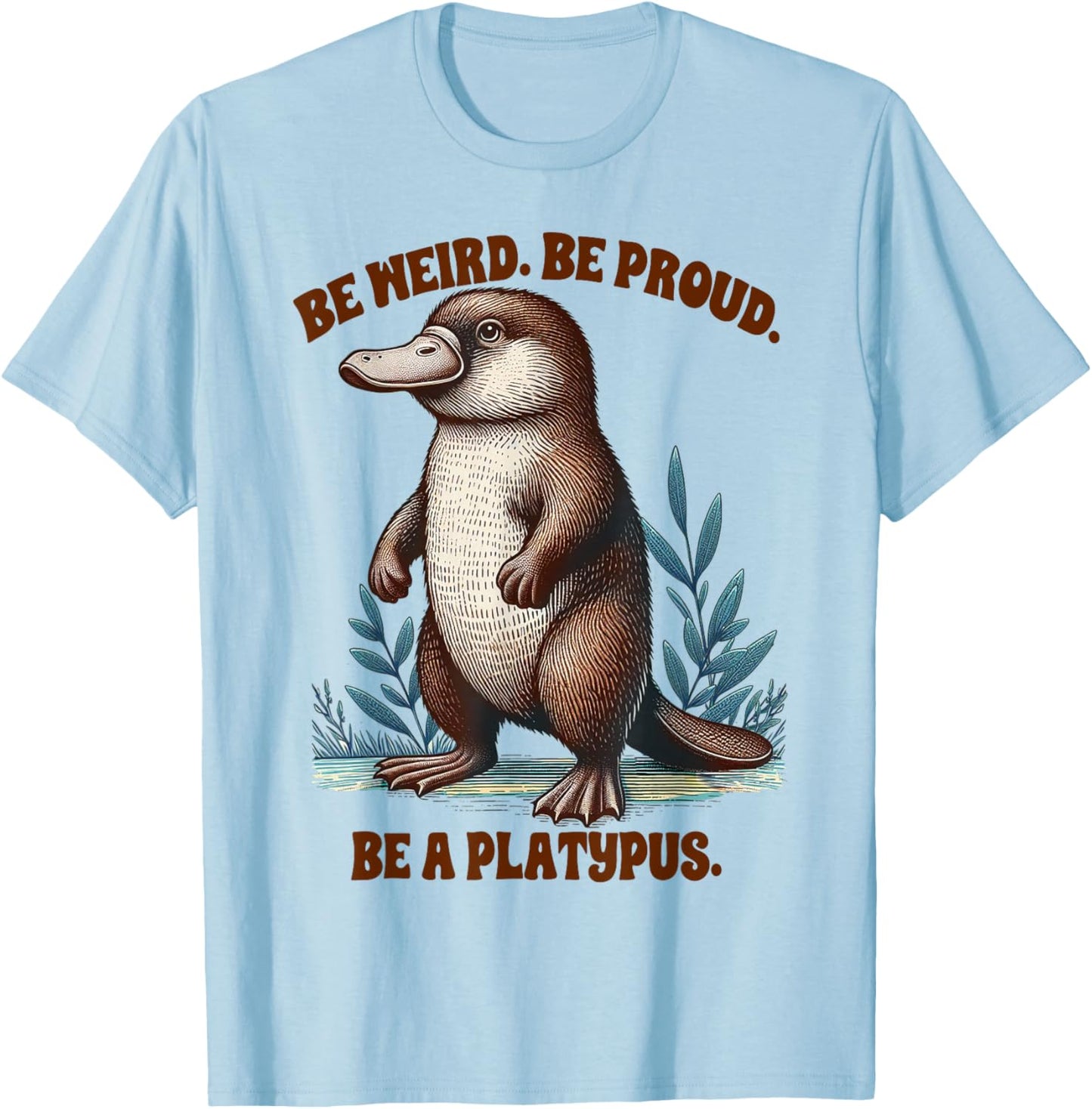 Platypus Lover Funny Platypus Be Weird & Proud Be A Platypus T-Shirt - T-Shirt | Light Blue