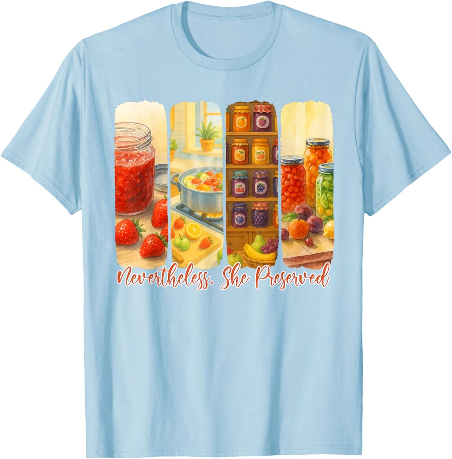 Canning Season Lover Preserving Nevertheless She Preserved T-Shirt - T-Shirt | Light Blue