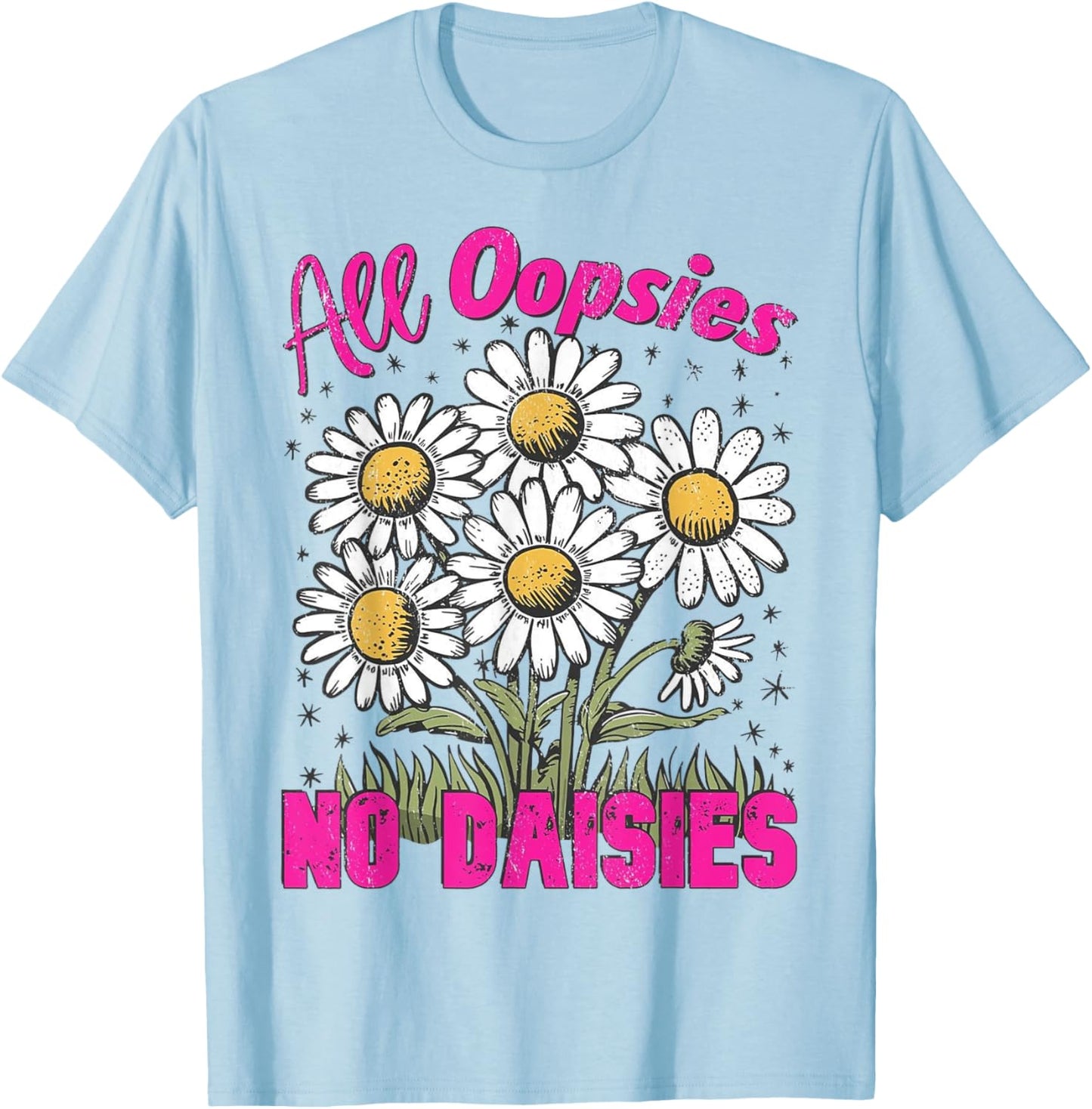 All Oopsies No Daisies Vintage Floral Sarcastic Wildflower T-Shirt - T-Shirt | Light Blue