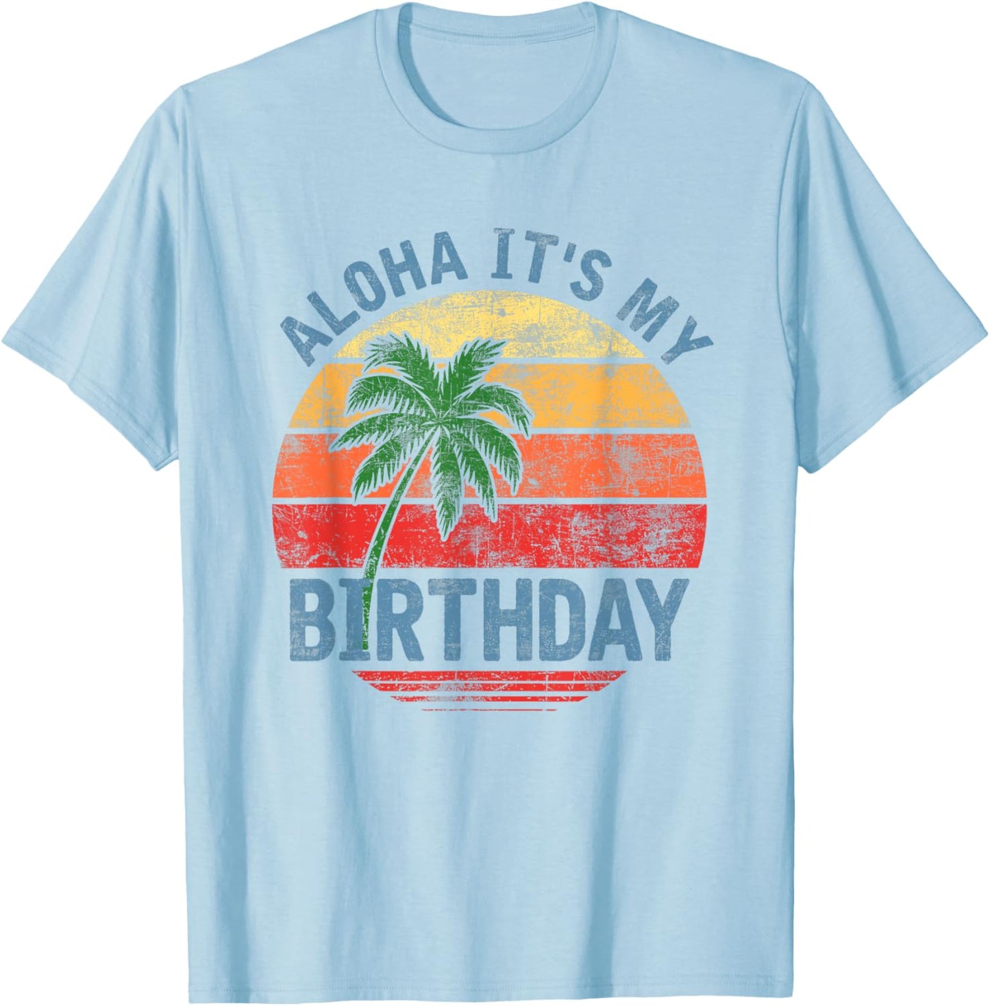 Aloha It's My Birthday Tropical Luau Costume Party Hawaii T-Shirt - T-Shirt | Light Blue