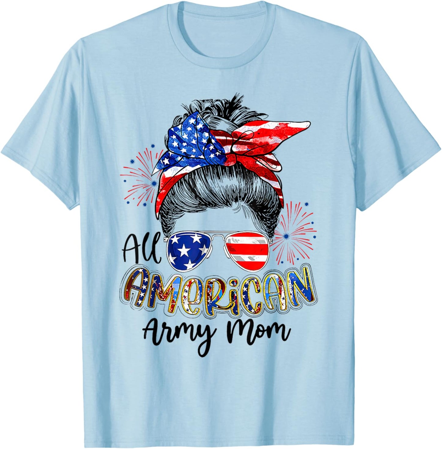 All American Army Mom Messy Bun American Flag 4th of July T-Shirt - T-Shirt | Light Blue