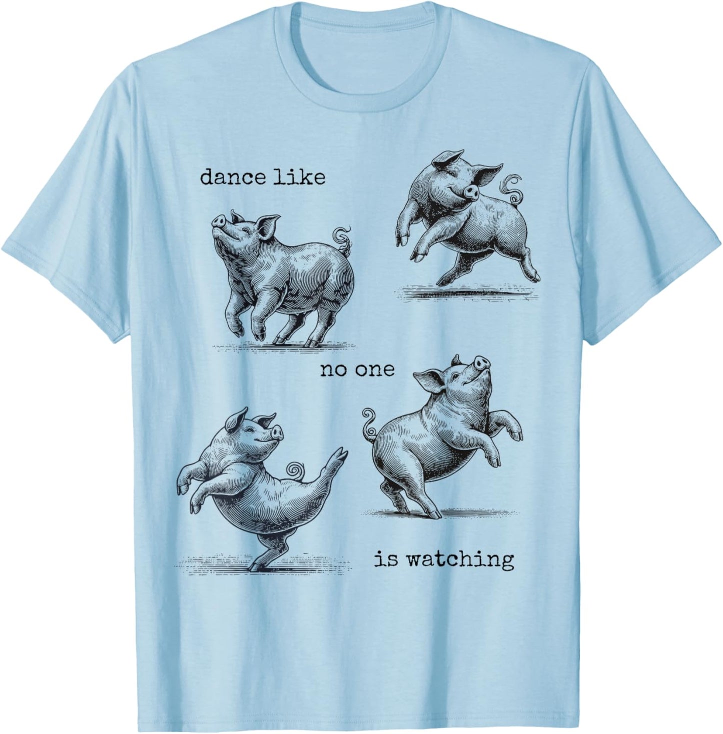 Kids Pig Girls Toddler Women "Dance like no one is watching" T-Shirt - T-Shirt | Light Blue