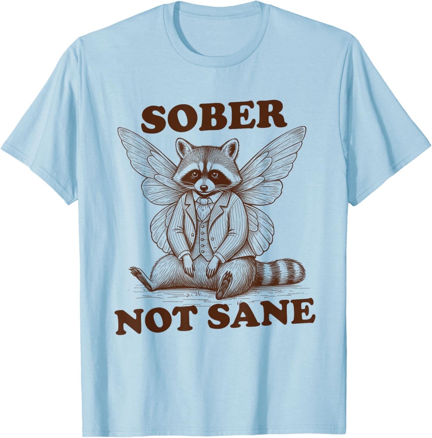 Racoon Sober Life Normalize Sobriety Recovery Sober Not Sane T-Shirt - T-Shirt | Light Blue